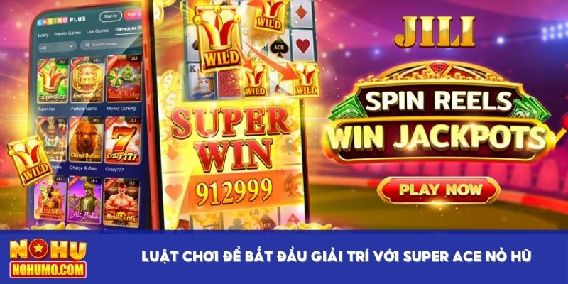 Luật chơi để bắt đầu giải trí với Super Ace nổ hũ
