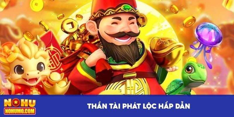Thần tài phát lộc hấp dẫn