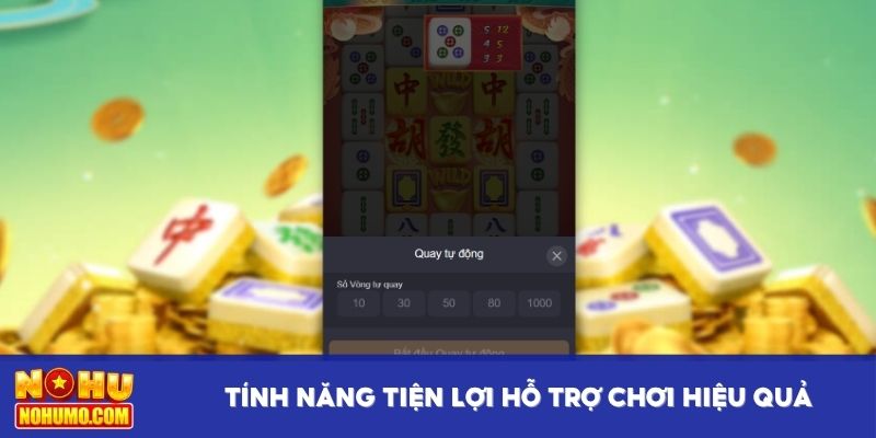 Tính năng cực tiện lợi giúp hỗ trợ chơi hiệu quả